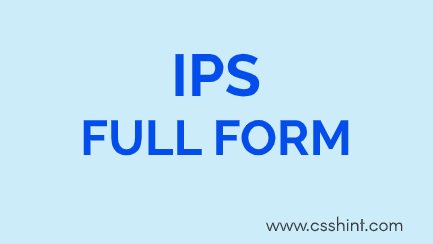 IPS Full form